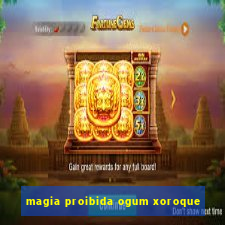 magia proibida ogum xoroque